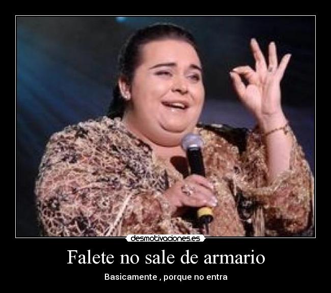 Falete no sale de armario - Basicamente , porque no entra