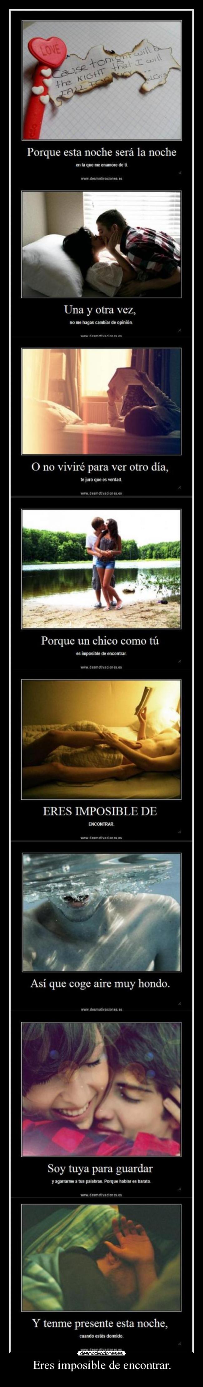 Eres imposible de encontrar. -