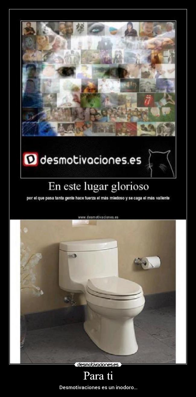 Para ti - Desmotivaciones es un inodoro...