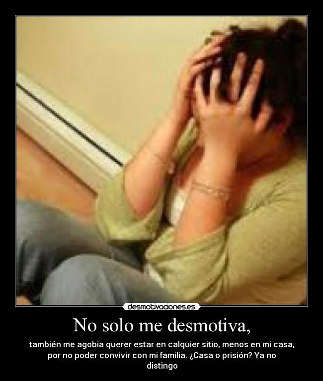 No solo me desmotiva, - 