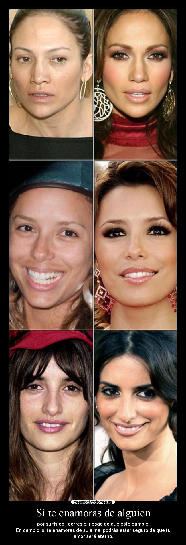 Si te enamoras de alguien - por su físico, corres el riesgo de que este cambie.
En cambio, si te enamoras de su alma, podrás estar seguro de que tu
amor será eterno.