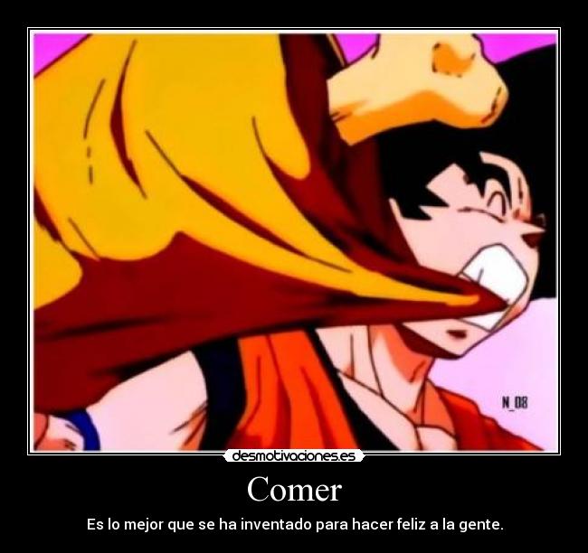 Comer - Es lo mejor que se ha inventado para hacer feliz a la gente.