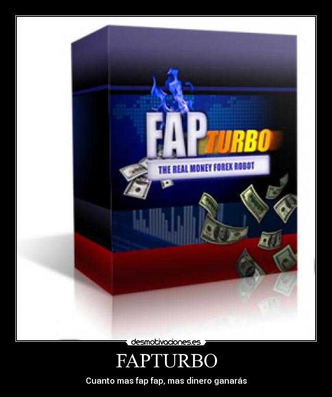 FAPTURBO - Cuanto mas fap fap, mas dinero ganarás