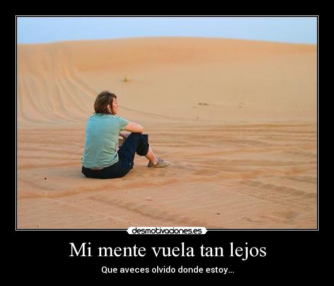 Mi mente vuela tan lejos -