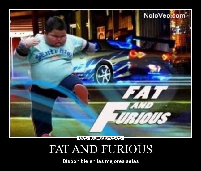 FAT AND FURIOUS - Disponible en las mejores salas