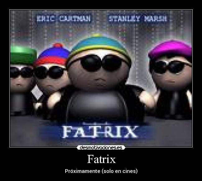 Fatrix - Próximamente (solo en cines)