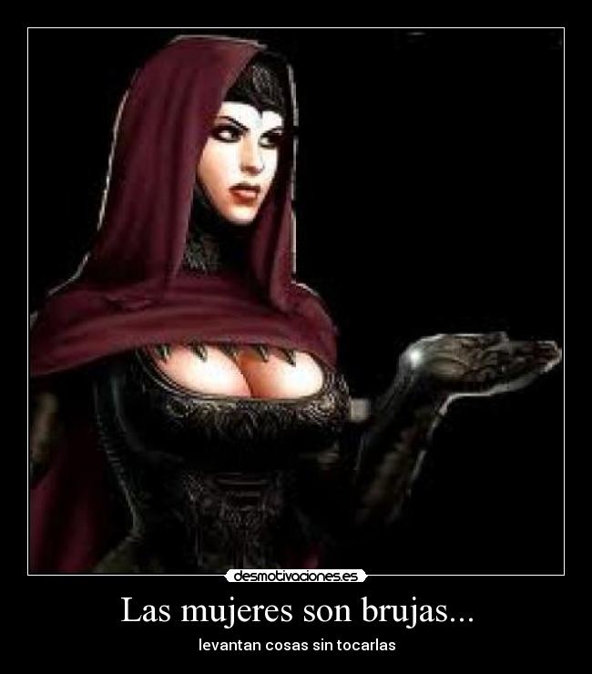 Las mujeres son brujas... - levantan cosas sin tocarlas