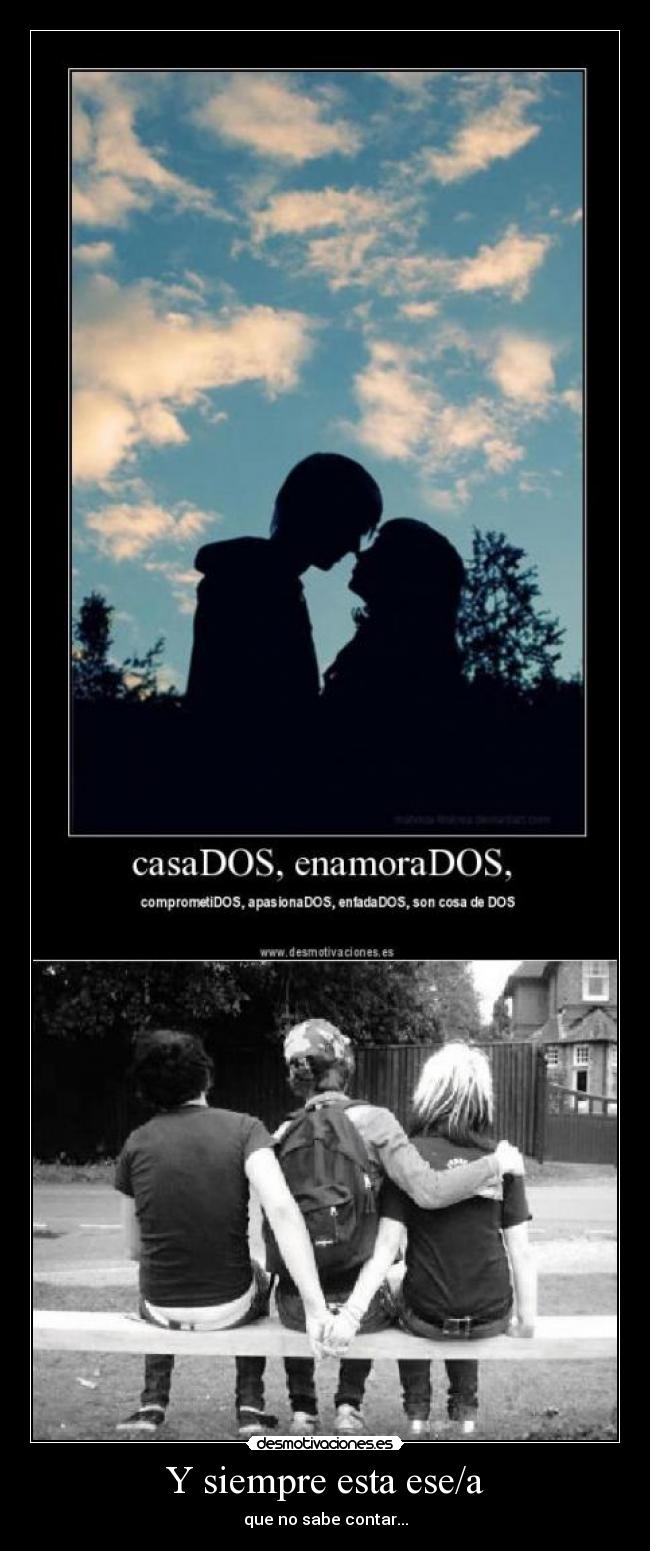 Y siempre esta ese/a - que no sabe contar...