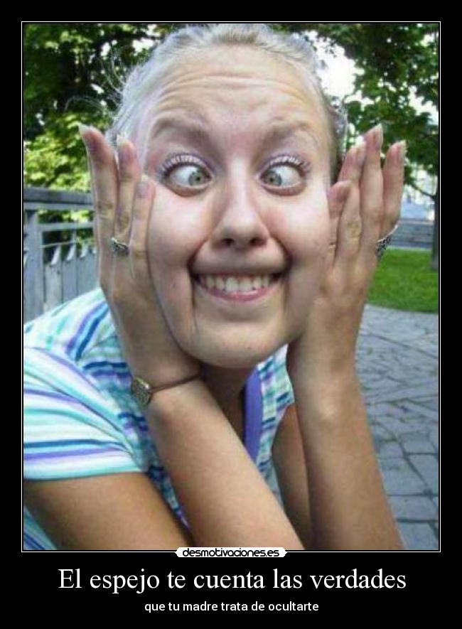 El espejo te cuenta las verdades -