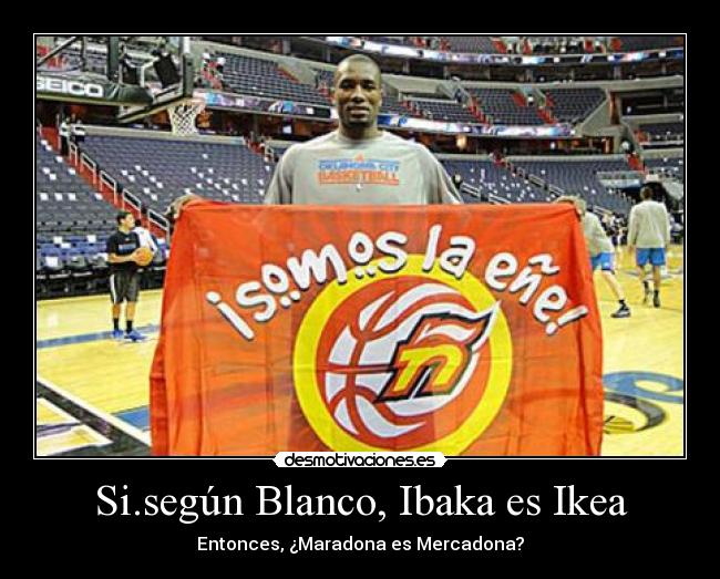 Si.según Blanco, Ibaka es Ikea - 