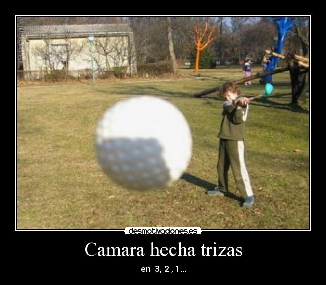 Camara hecha trizas - 