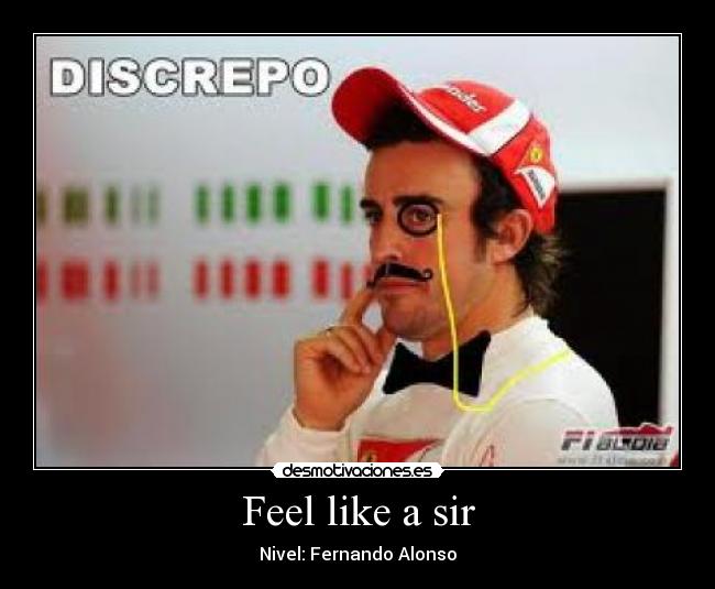 Feel like a sir -