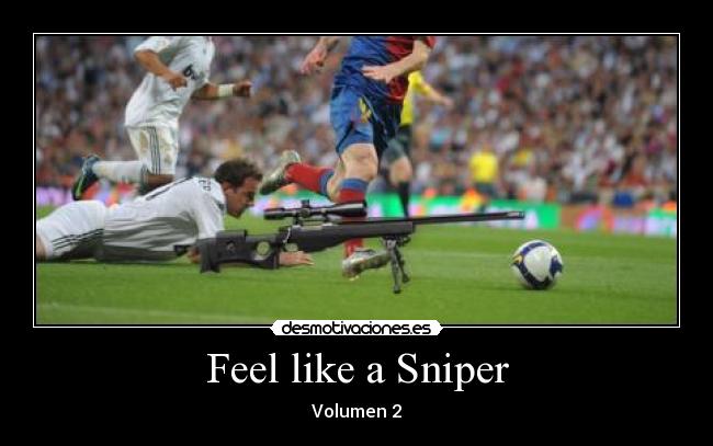 Feel like a Sniper - 