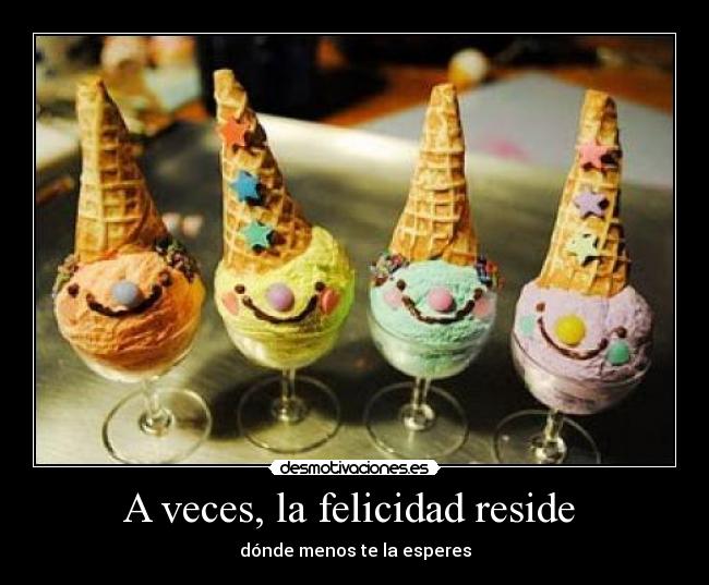 A veces, la felicidad reside  - 