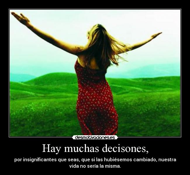 Hay muchas decisones, -