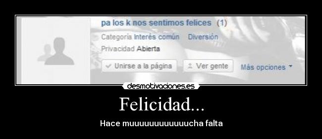 Felicidad... - Hace muuuuuuuuuuuucha falta