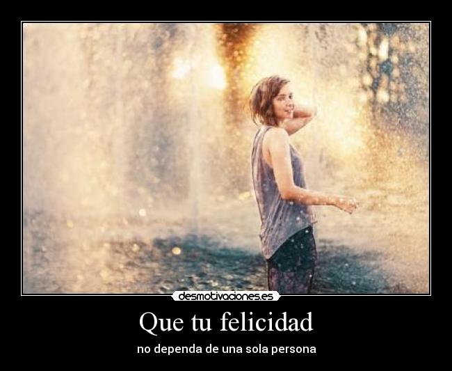 Que tu felicidad -