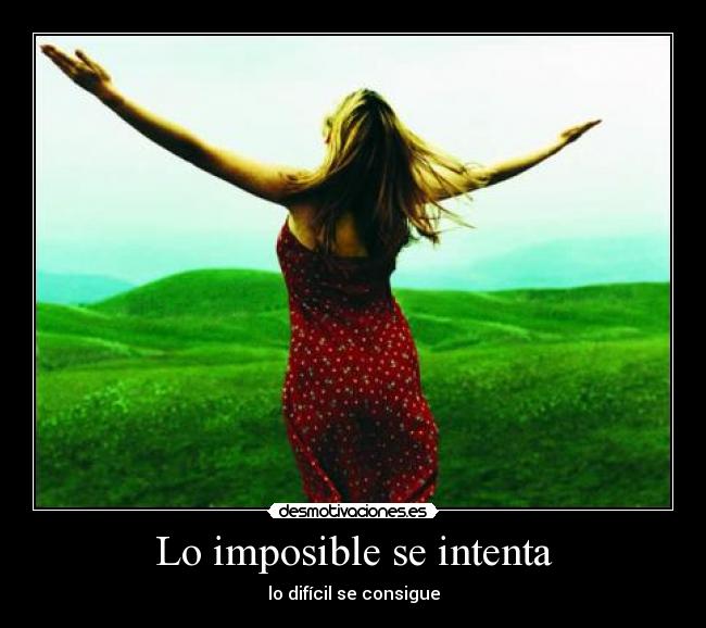 Lo imposible se intenta -