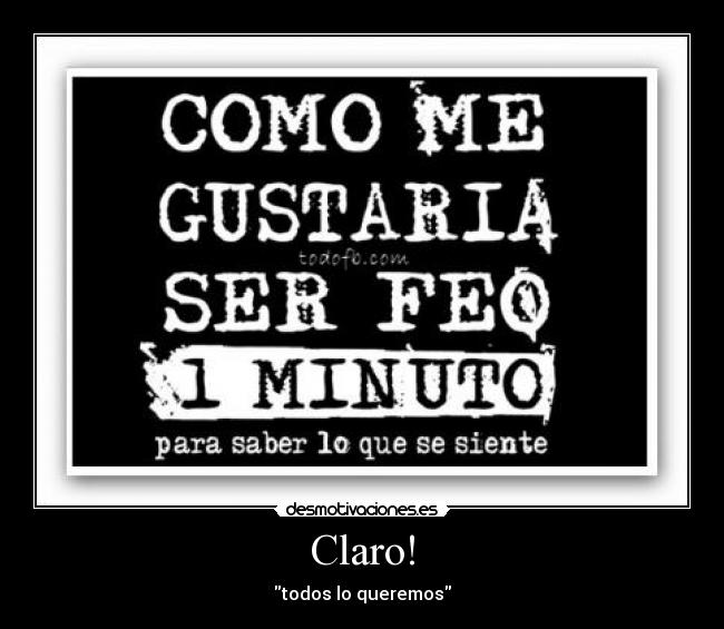 Claro! - todos lo queremos