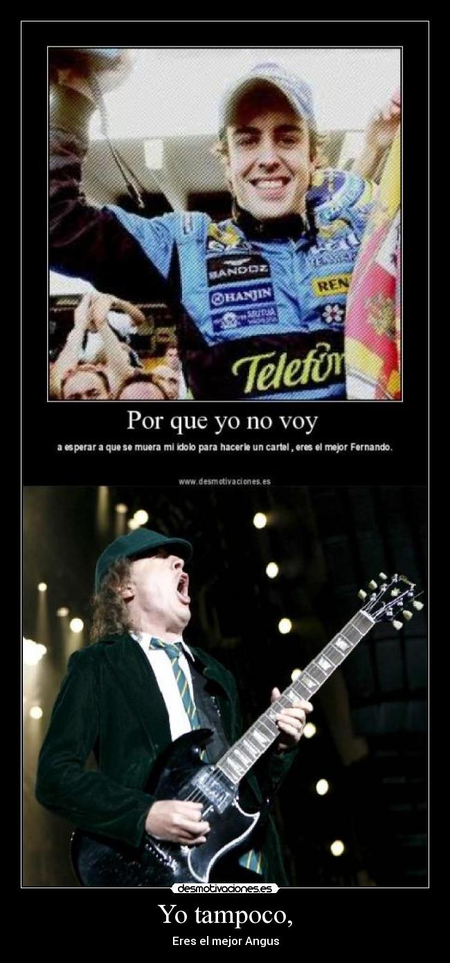 Yo tampoco, - Eres el mejor Angus