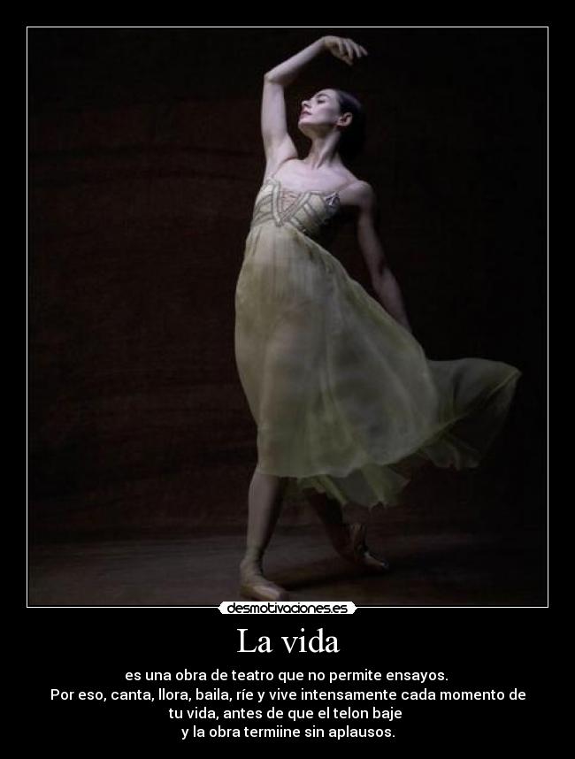 carteles vida vida una obra teatro que permite ensayos por eso canta llora baila rie vive inte desmotivaciones
