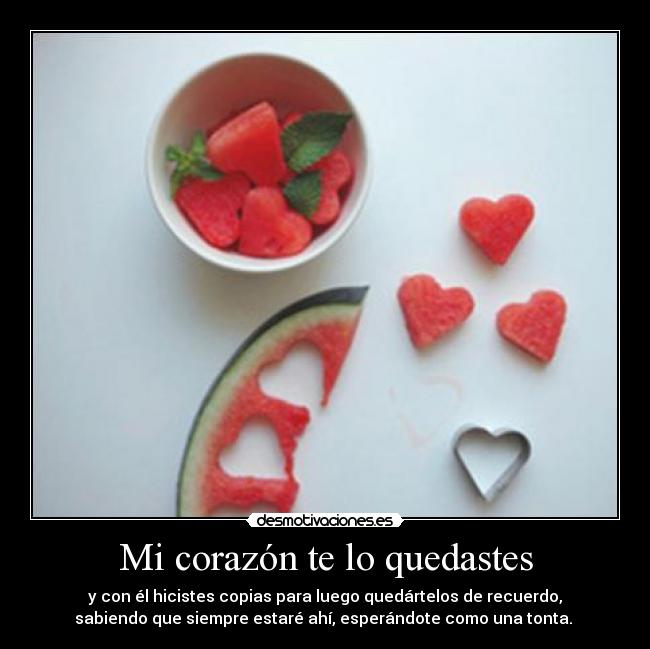 Mi corazón te lo quedastes -