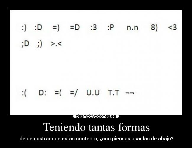 Teniendo tantas formas - de demostrar que estás contento, ¿aún piensas usar las de abajo?