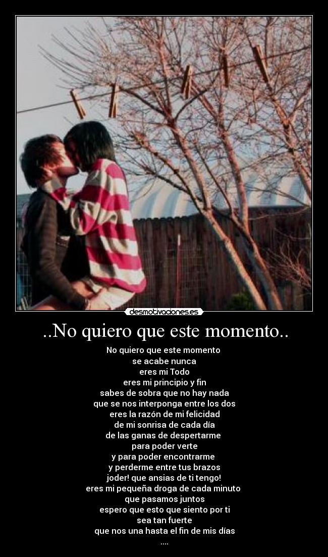 ..No quiero que este momento.. - 