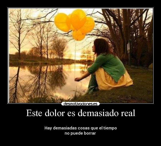 Este dolor es demasiado real -