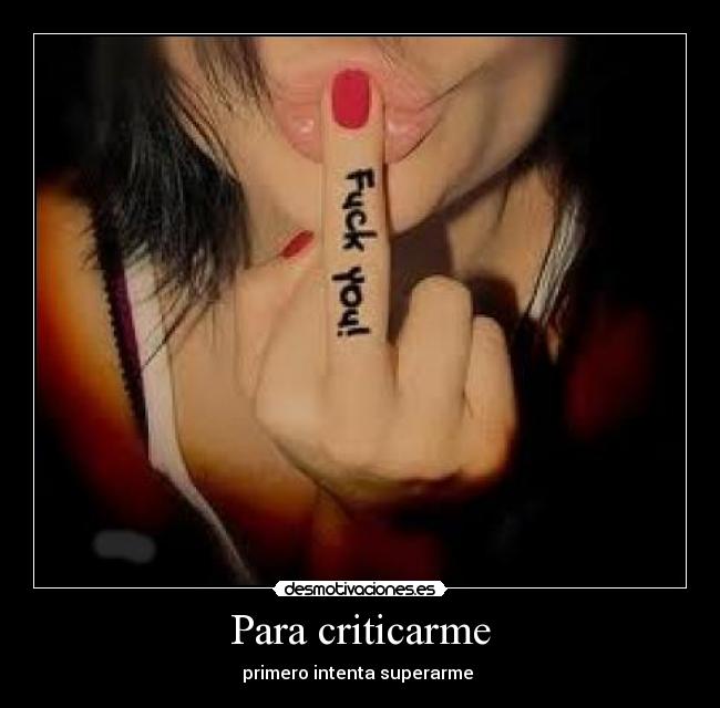 Para criticarme - primero intenta superarme 