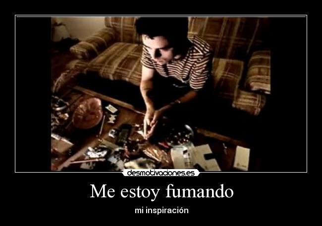 Me estoy fumando -