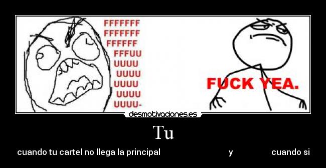 Tu - cuando tu cartel no llega la principal y cuando si