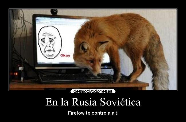 En la Rusia Soviética - Firefow te controla a ti