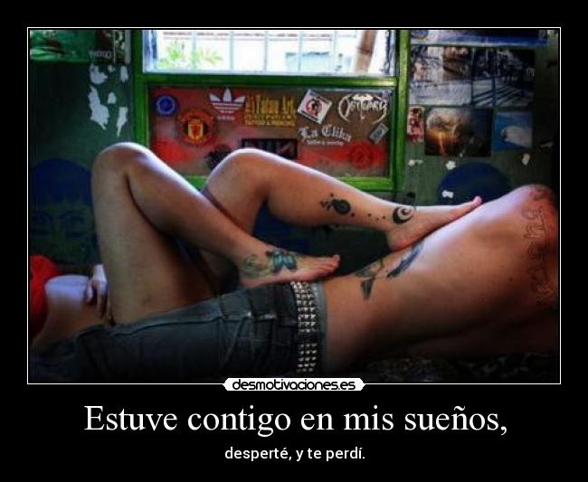 Estuve contigo en mis sueños, -