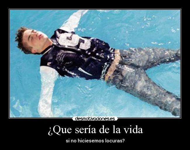 ¿Que sería de la vida -