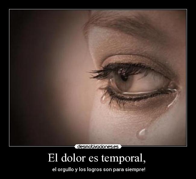 El dolor es temporal,  - 
