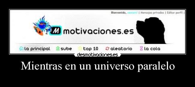 Mientras en un universo paralelo -