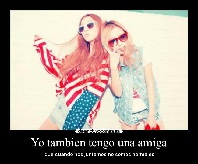 Yo tambien tengo una amiga - 