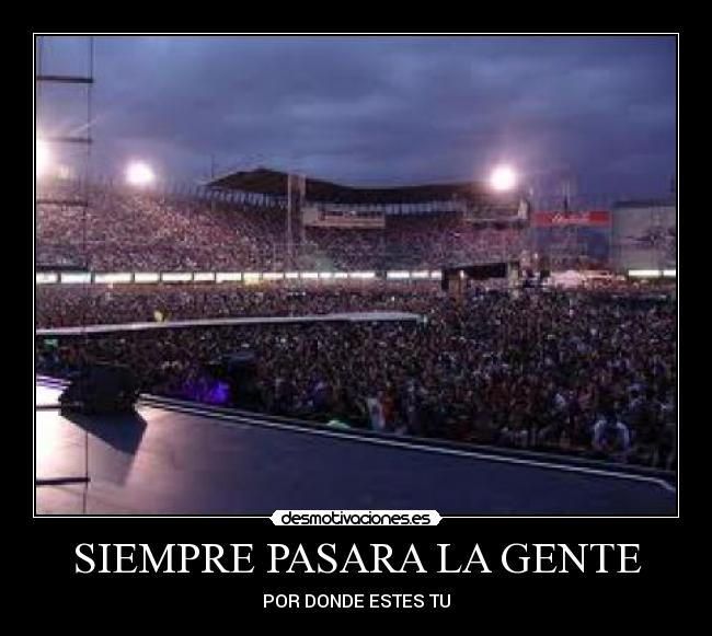 SIEMPRE PASARA LA GENTE - POR DONDE ESTES TU