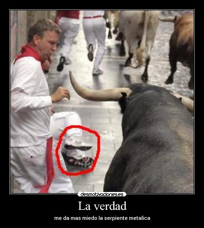 La verdad - me da mas miedo la serpiente metalica