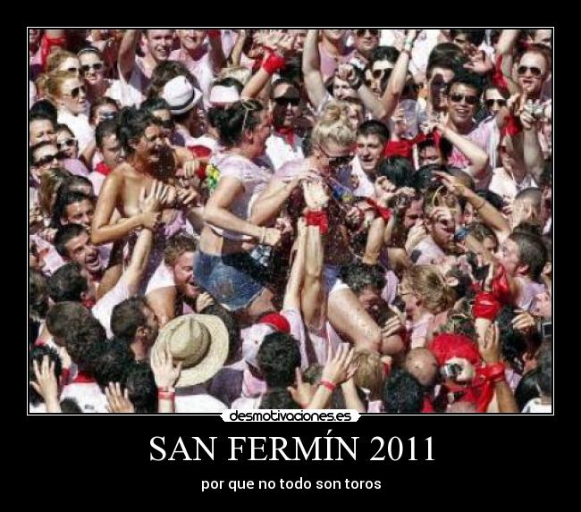 SAN FERMÍN 2011 - por que no todo son toros