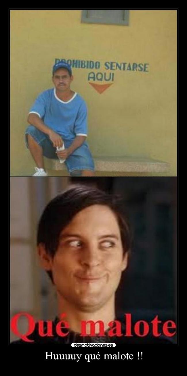 Huuuuy qué malote !! -