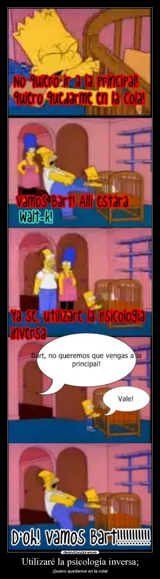 Utilizaré la psicología inversa; -