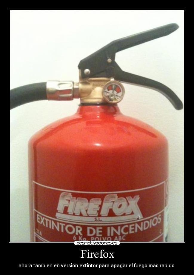 Firefox - ahora también en versión extintor para apagar el fuego mas rápido