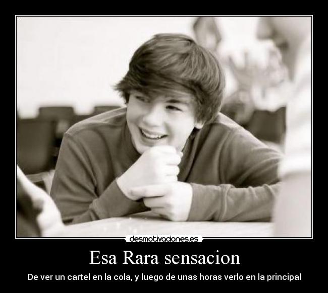 Esa Rara sensacion - De ver un cartel en la cola, y luego de unas horas verlo en la principal