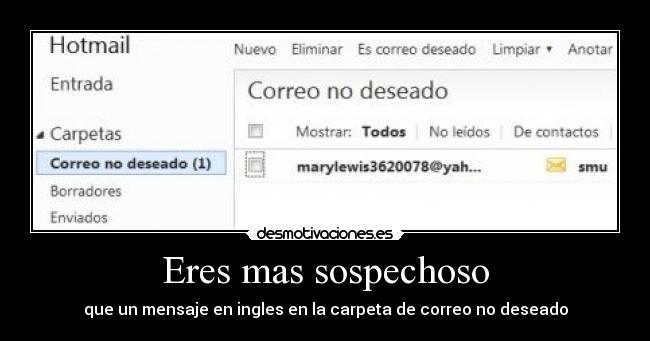 Eres mas sospechoso -