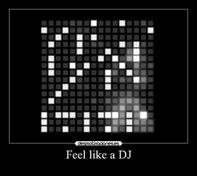 Feel like a DJ - 