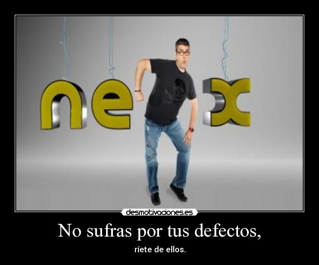 No sufras por tus defectos, - 
