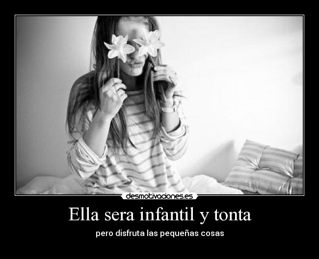Ella sera infantil y tonta -