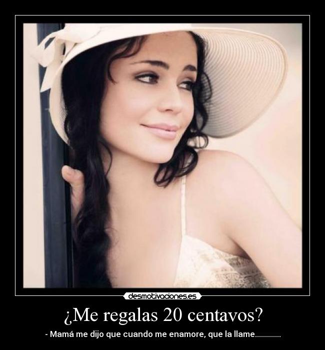 ¿Me regalas 20 centavos? -